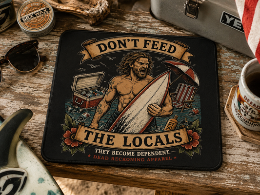 Dont Feed The Locals Mouse Pad