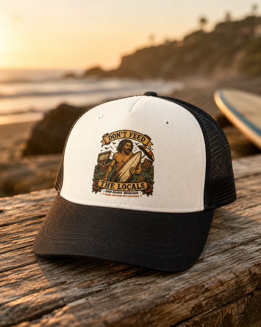 Don’t Feed the Locals Trucker Hat